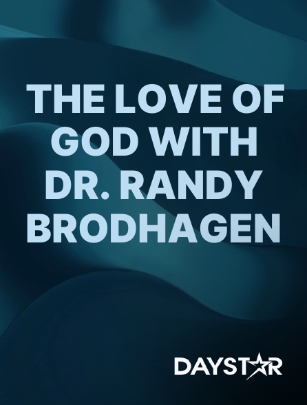 Daystar TV - The Love of God with Dr. Randy Brodhagen