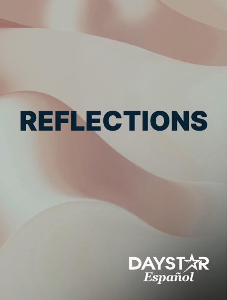 Daystar Espanol - Reflections