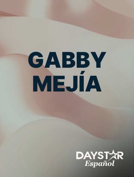 Daystar Espanol - Gabby Mejía