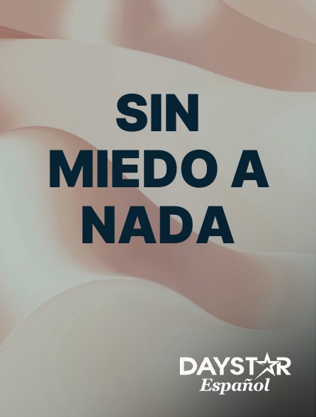 Daystar Espanol - Sin Miedo a Nada
