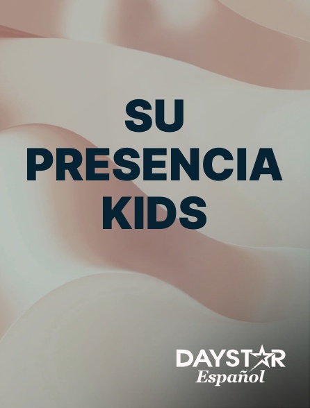 Daystar Espanol - Su Presencia Kids