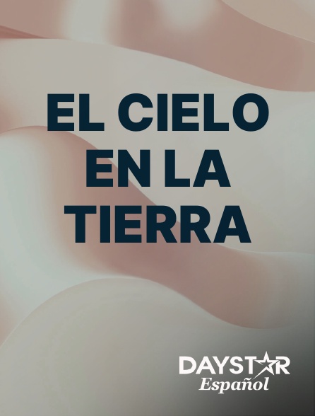 Daystar Espanol - El cielo en la Tierra