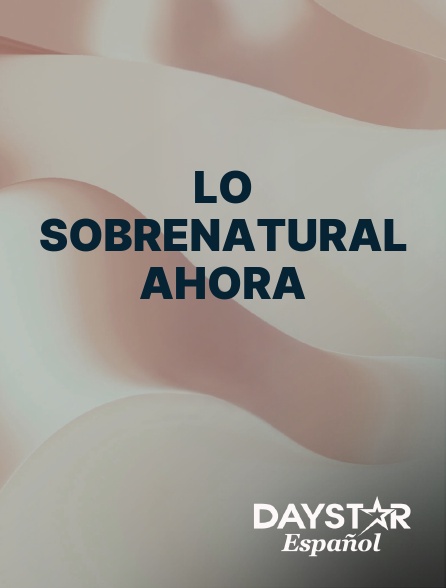 Daystar Espanol - Lo sobrenatural ahora