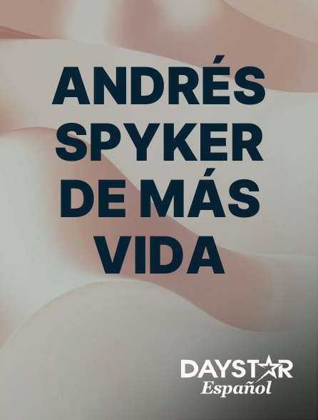 Daystar Espanol - Andrés Spyker de Más Vida