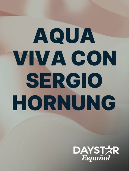 Daystar Espanol - Aqua viva con Sergio Hornung