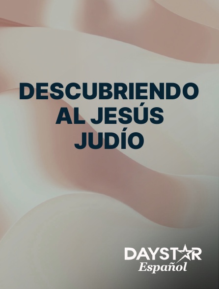 Daystar Espanol - Descubriendo al Jesús Judío