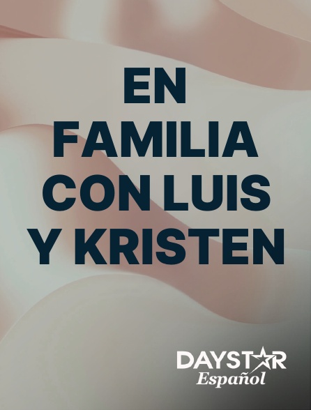 Daystar Espanol - En Familia con Luis y Kristen