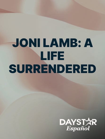 Daystar Espanol - Joni Lamb: A Life Surrendered