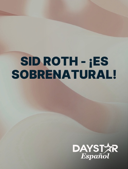 Daystar Espanol - Sid Roth - ¡Es Sobrenatural!