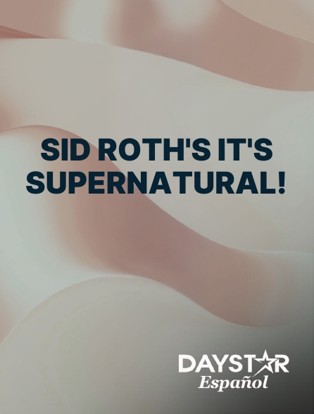 Daystar Espanol - Sid Roth's It's Supernatural!