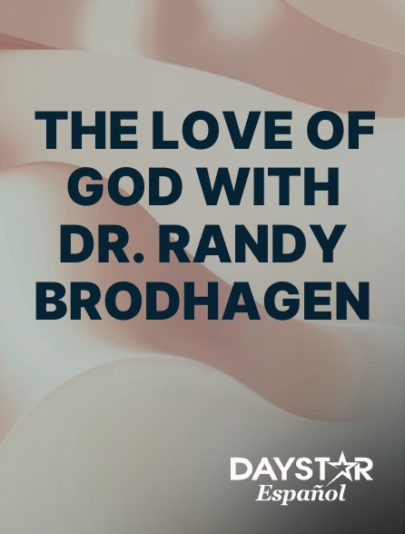 Daystar Espanol - The Love of God with Dr. Randy Brodhagen