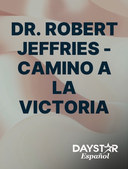 Daystar Espanol - Dr. Robert Jeffries - Camino a la Victoria