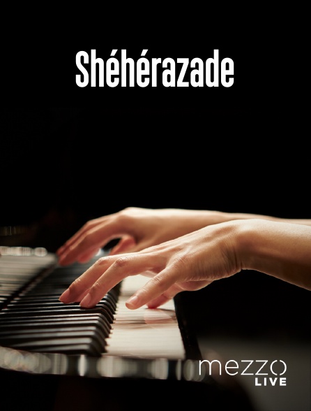 Mezzo Live HD - Shéhérazade