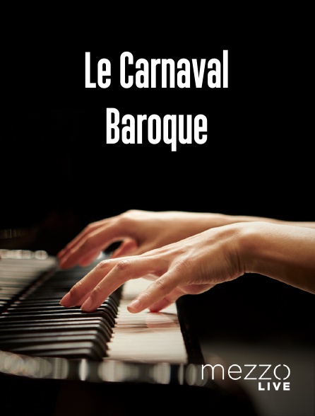 Mezzo Live HD - Le Carnaval Baroque