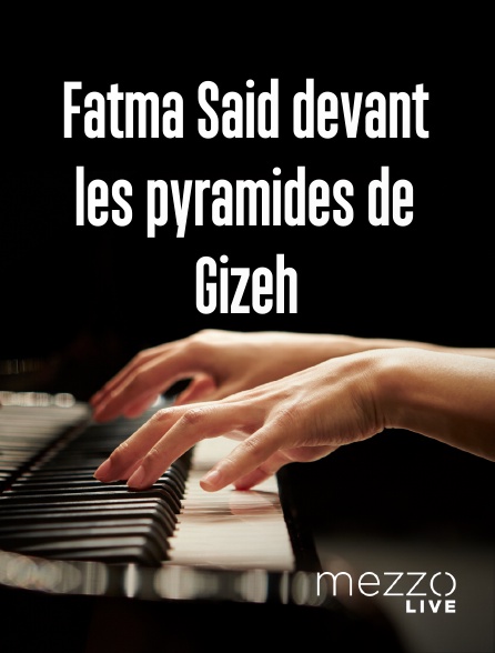 Mezzo Live HD - Fatma Said devant les pyramides de Gizeh