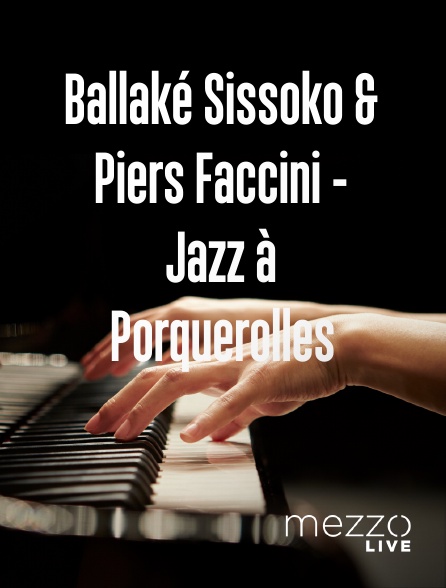 Mezzo Live HD - Ballaké Sissoko & Piers Faccini - Jazz à Porquerolles