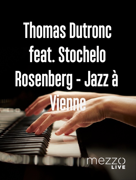 Mezzo Live HD - Thomas Dutronc feat. Stochelo Rosenberg - Jazz à Vienne