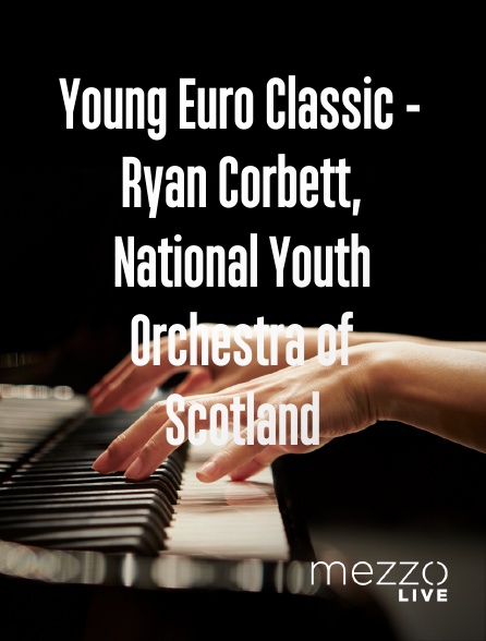 Mezzo Live HD - Young Euro Classic - Ryan Corbett, National Youth Orchestra of Scotland