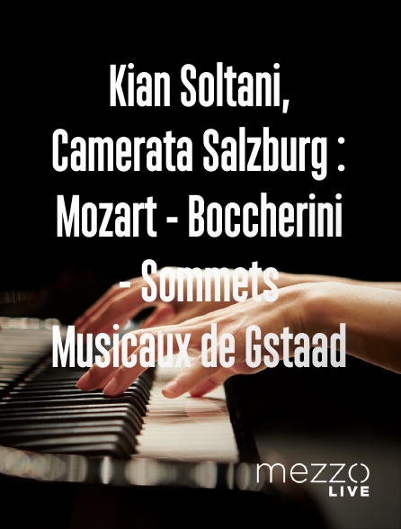 Mezzo Live HD - Kian Soltani, Camerata Salzburg : Mozart - Boccherini - Sommets Musicaux de Gstaad