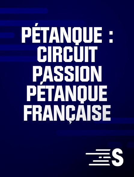 Sport en France - Pétanque : Circuit Passion Pétanque Française