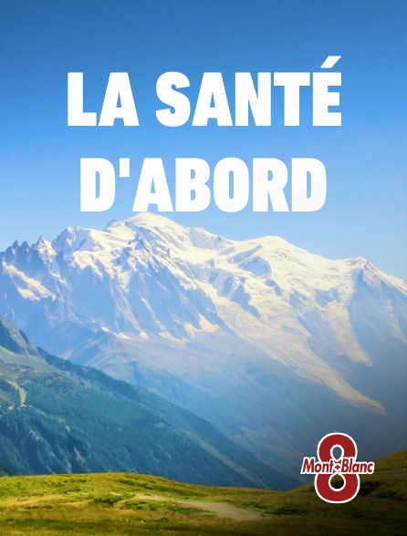 8 Mont Blanc - La santé d'abord