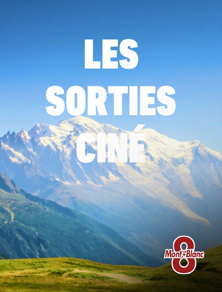 8 Mont Blanc - Les sorties ciné