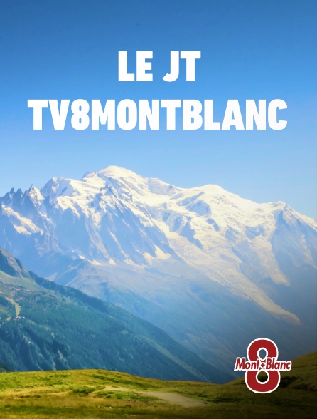 8 Mont Blanc - Le JT TV8MontBlanc