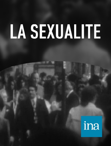 INA - La sexualité