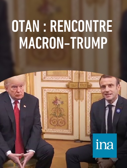 INA - OTAN : rencontre Macron-Trump