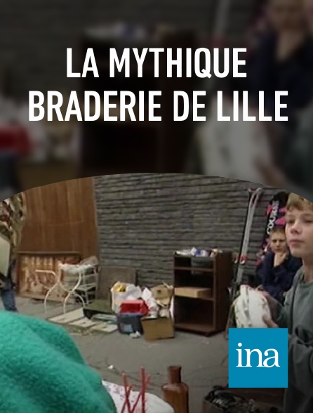 INA - La mythique braderie de Lille