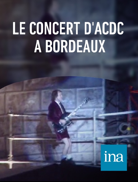 INA - Le concert d'ACDC à Bordeaux