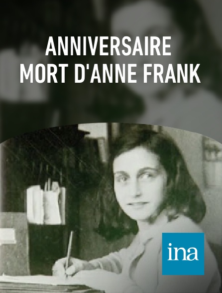 INA - Anniversaire mort d'Anne Frank