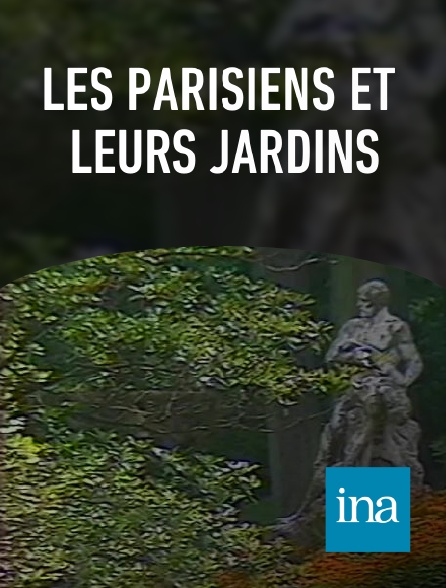 INA - Les Parisiens et leurs jardins