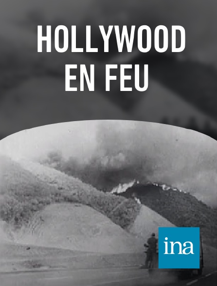 INA - Hollywood en feu