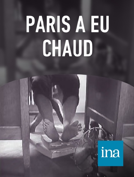 INA - Paris a eu chaud