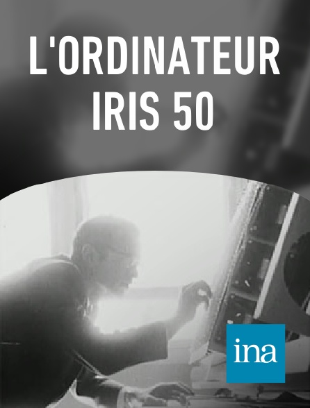 INA - L'ordinateur Iris 50