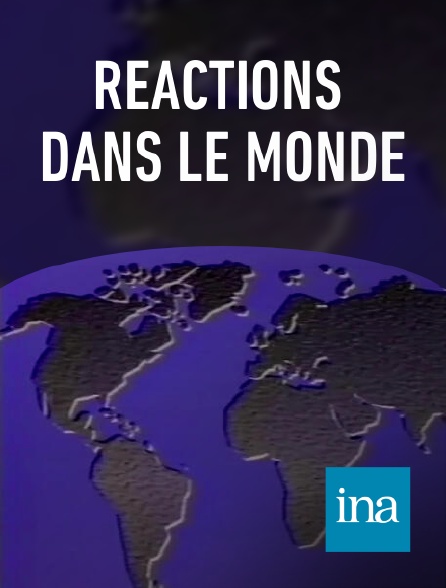 INA - Réactions dans le monde