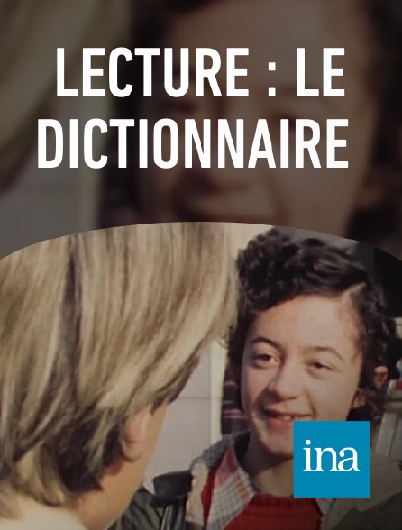 INA - Lecture : le dictionnaire