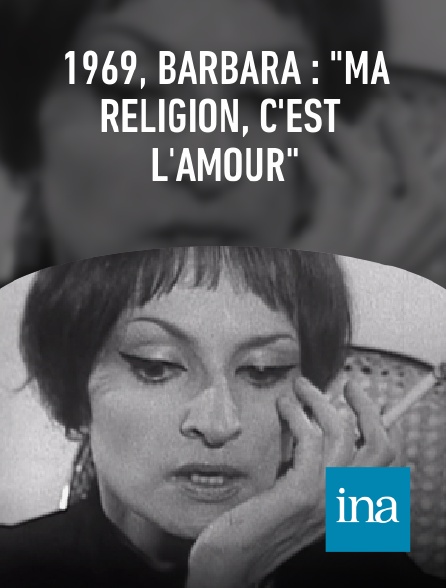 INA - 1969, Barbara : "Ma religion, c'est l'amour"