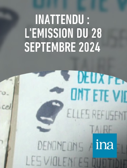 INA - INAttendu : l'émission du 28 septembre 2024