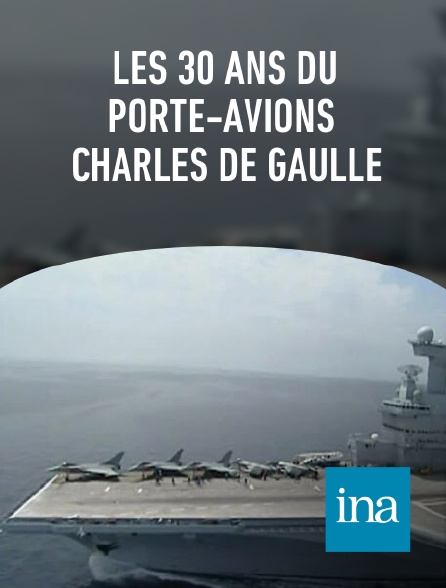 INA - Les 30 ans du porte-avions Charles de Gaulle