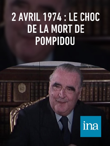INA - 2 avril 1974 : le choc de la mort de Pompidou