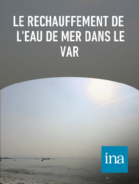 INA - Le réchauffement de l'eau de mer dans le Var