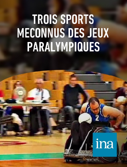 INA - Trois sports méconnus des Jeux Paralympiques