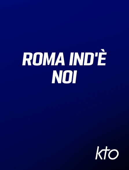 KTO - Roma ind'è noi