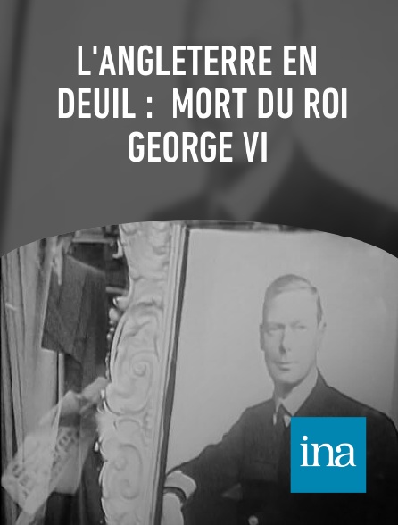 INA - L'Angleterre en deuil :  mort du roi George VI