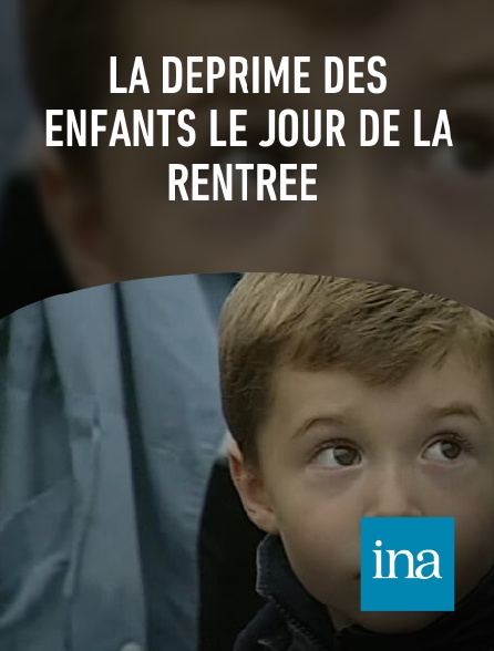 INA - La déprime des enfants le jour de la rentrée