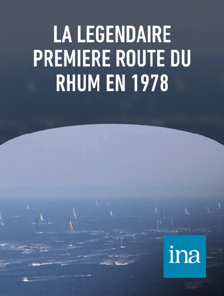 INA - La légendaire première Route du Rhum en 1978