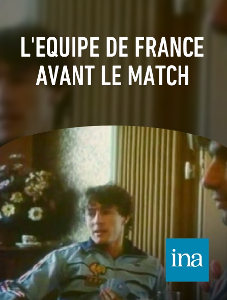INA - L'équipe de France avant le match
