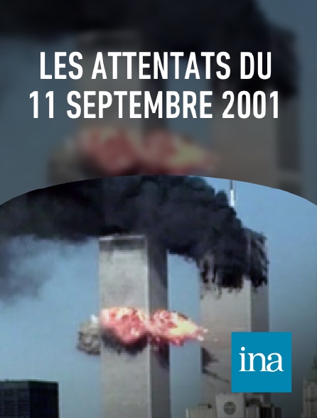 INA - Les attentats du 11 septembre 2001